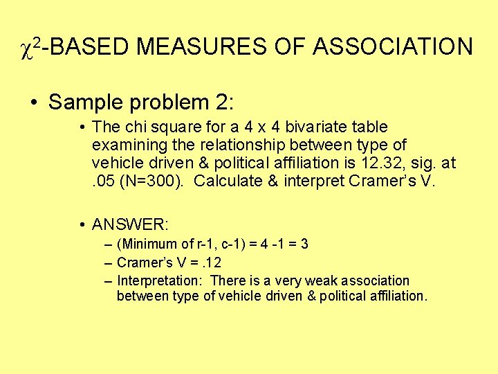  2 -BASED MEASURES OF ASSOCIATION • Sample problem 2: • The chi square