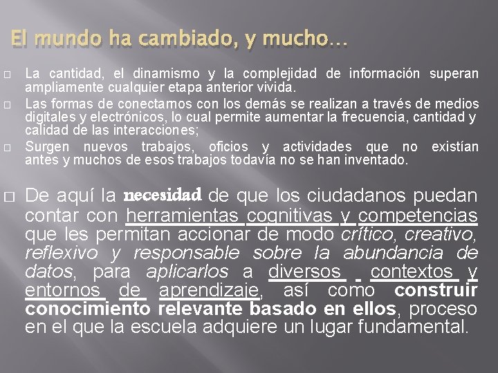 El mundo ha cambiado, y mucho… � � La cantidad, el dinamismo y la