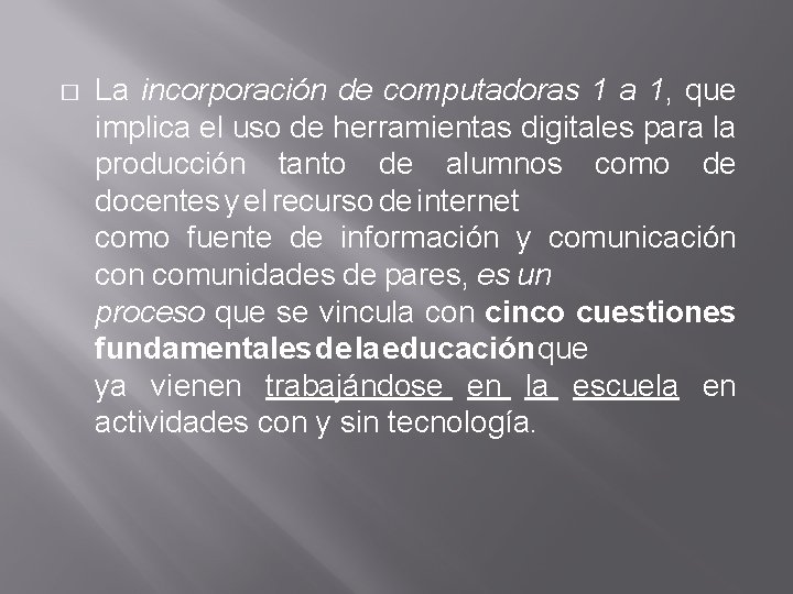 � La incorporación de computadoras 1 a 1, que implica el uso de herramientas