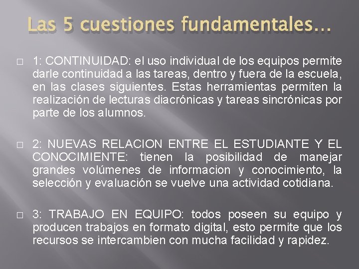Las 5 cuestiones fundamentales… � 1: CONTINUIDAD: el uso individual de los equipos permite