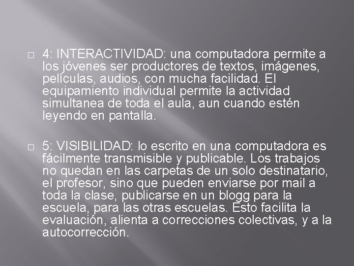 � 4: INTERACTIVIDAD: una computadora permite a los jóvenes ser productores de textos, imágenes,