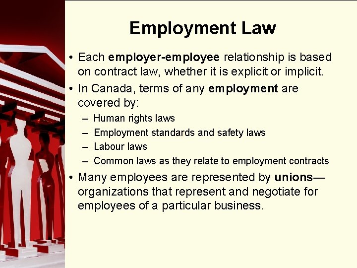 Employment Law • Each employer-employee relationship is based on contract law, whether it is