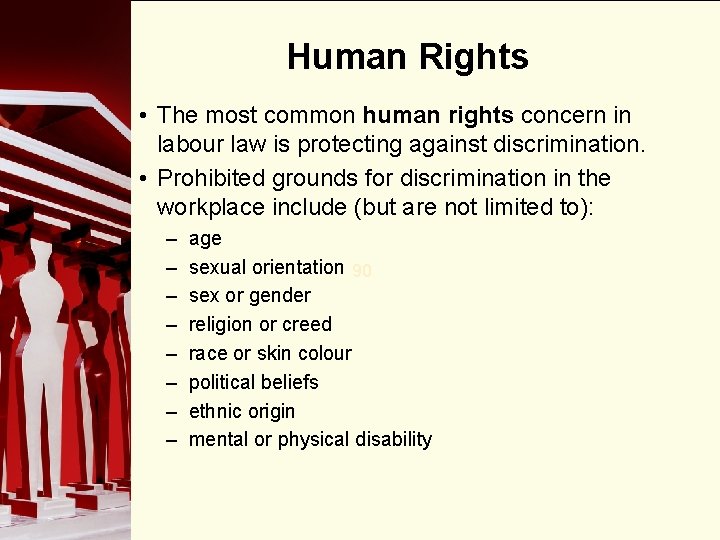 Human Rights • The most common human rights concern in labour law is protecting