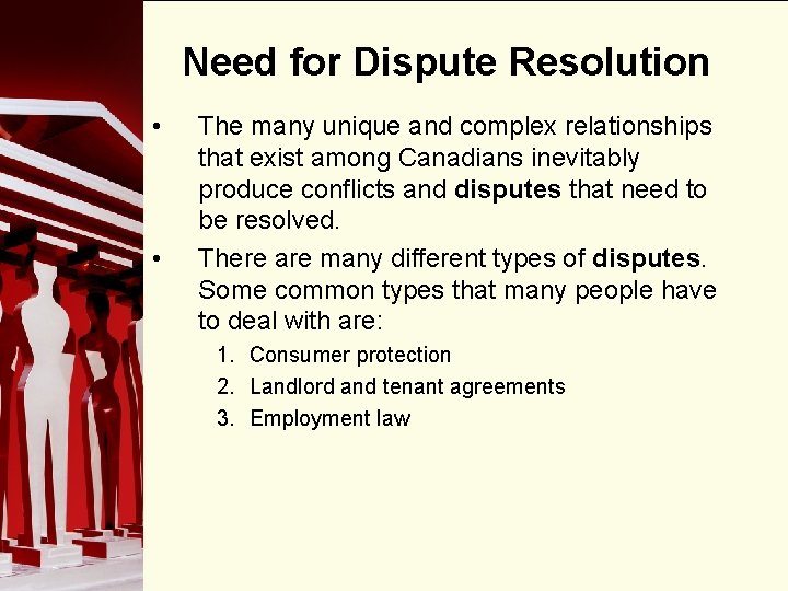 Need for Dispute Resolution • • The many unique and complex relationships that exist