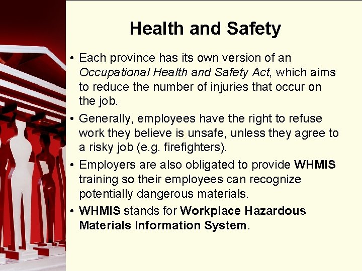 Health and Safety • Each province has its own version of an Occupational Health