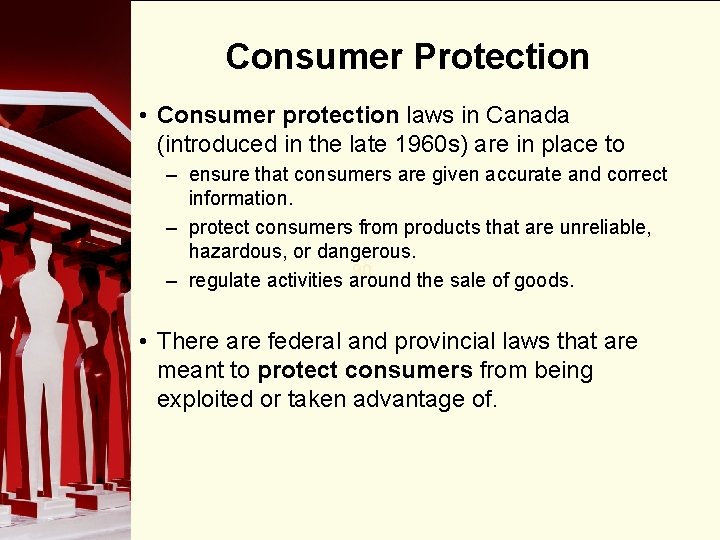 Consumer Protection • Consumer protection laws in Canada (introduced in the late 1960 s)