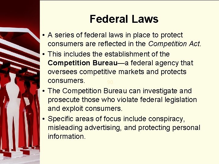 Federal Laws • A series of federal laws in place to protect consumers are