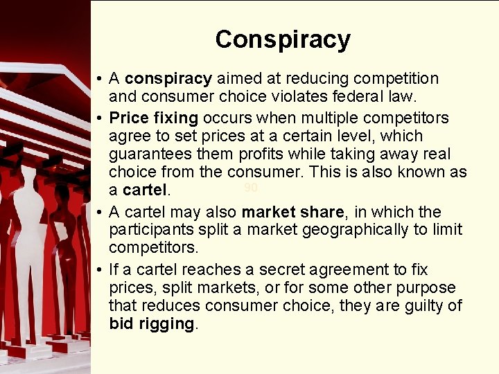 Conspiracy • A conspiracy aimed at reducing competition and consumer choice violates federal law.