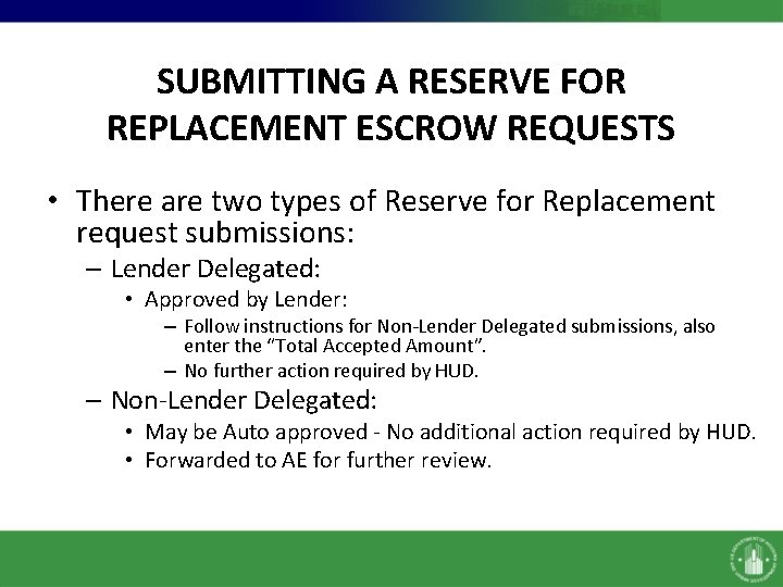 SUBMITTING A RESERVE FOR REPLACEMENT ESCROW REQUESTS • There are two types of Reserve