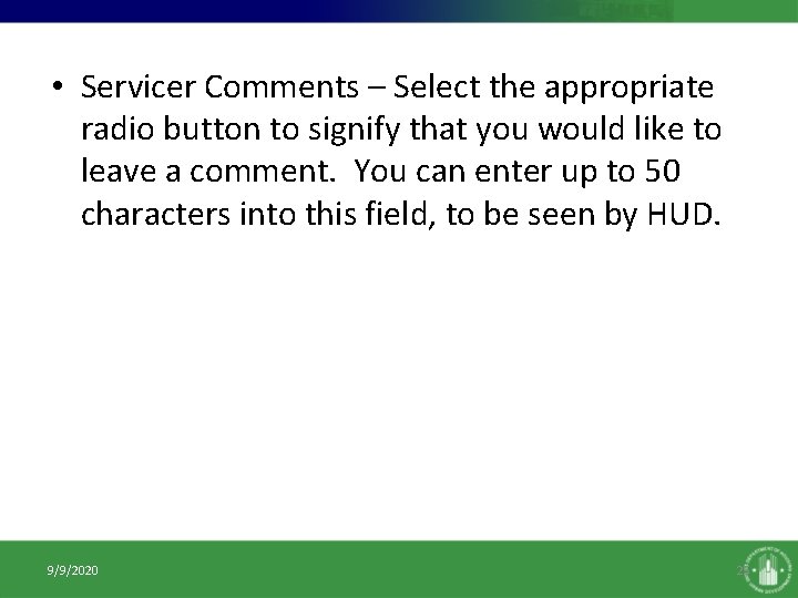  • Servicer Comments – Select the appropriate radio button to signify that you