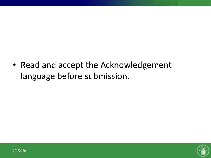  • Read and accept the Acknowledgement language before submission. 9/9/2020 29 