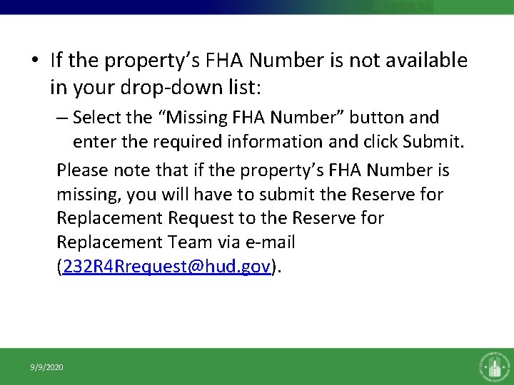  • If the property’s FHA Number is not available in your drop-down list: