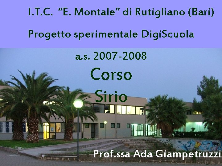 I. T. C. “E. Montale” di Rutigliano (Bari) Progetto sperimentale Digi. Scuola a. s.