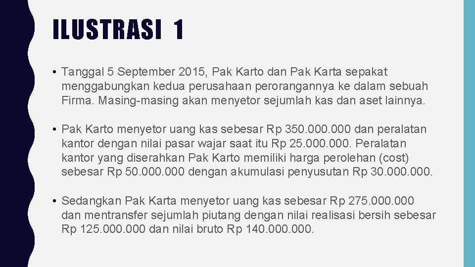 ILUSTRASI 1 • Tanggal 5 September 2015, Pak Karto dan Pak Karta sepakat menggabungkan