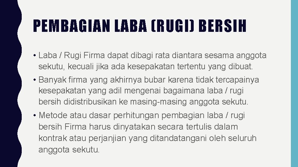 PEMBAGIAN LABA (RUGI) BERSIH • Laba / Rugi Firma dapat dibagi rata diantara sesama