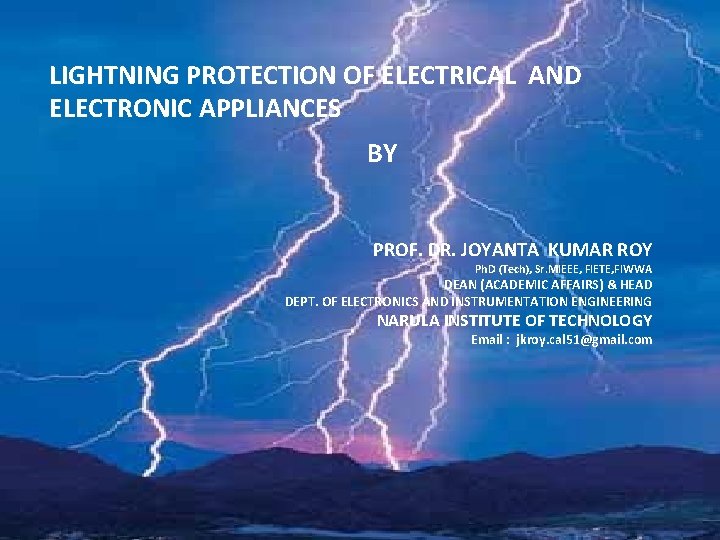 LIGHTNING PROTECTION OF ELECTRICAL AND ELECTRONIC APPLIANCES BY PROF. DR. JOYANTA KUMAR ROY Ph.