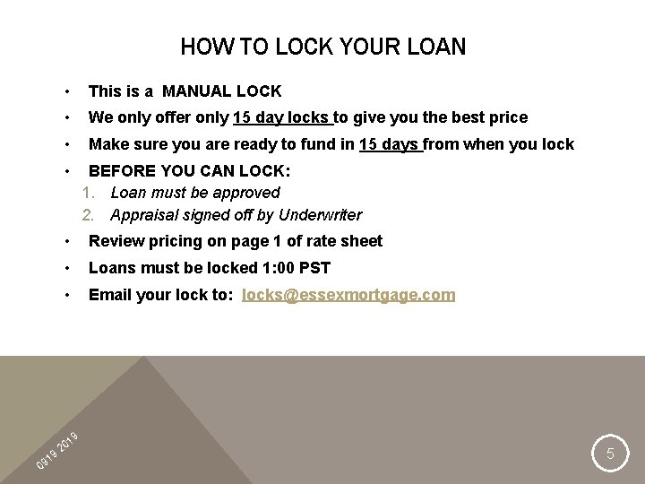 HOW TO LOCK YOUR LOAN • This is a MANUAL LOCK • We only