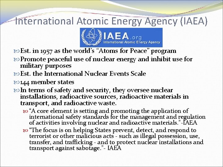 International Atomic Energy Agency (IAEA) Est. in 1957 as the world’s “Atoms for Peace”