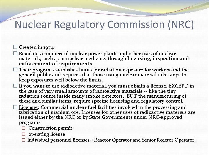 Nuclear Regulatory Commission (NRC) � Created in 1974 � Regulates commercial nuclear power plants