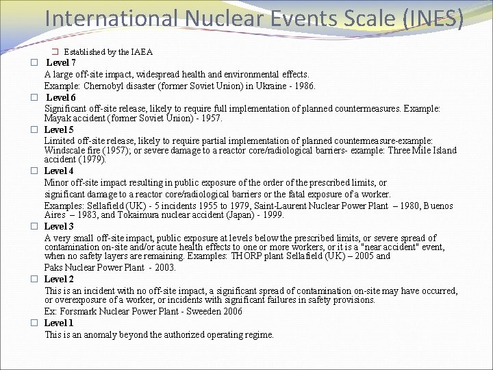 International Nuclear Events Scale (INES) � Established by the IAEA � Level 7 A