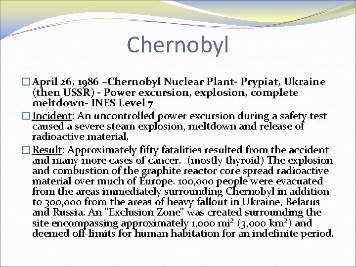 Chernobyl �April 26, 1986 –Chernobyl Nuclear Plant- Prypiat, Ukraine (then USSR) - Power excursion,