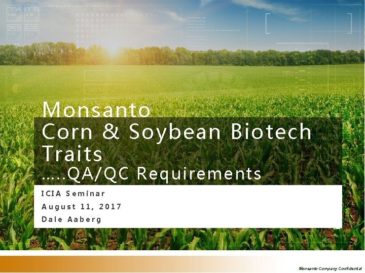 Monsanto Corn & Soybean Biotech Traits …. . QA/QC Requirements ICIA Seminar August 11,