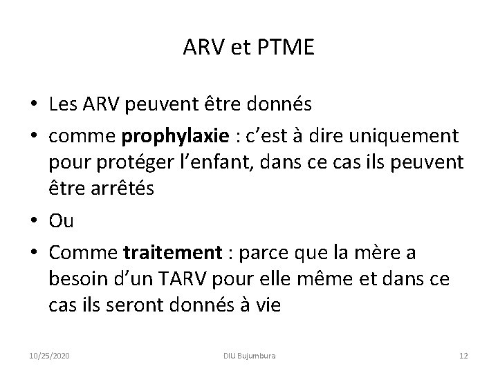 ARV et PTME • Les ARV peuvent être donnés • comme prophylaxie : c’est ARV et PTME • Les ARV peuvent être donnés • comme prophylaxie : c’est