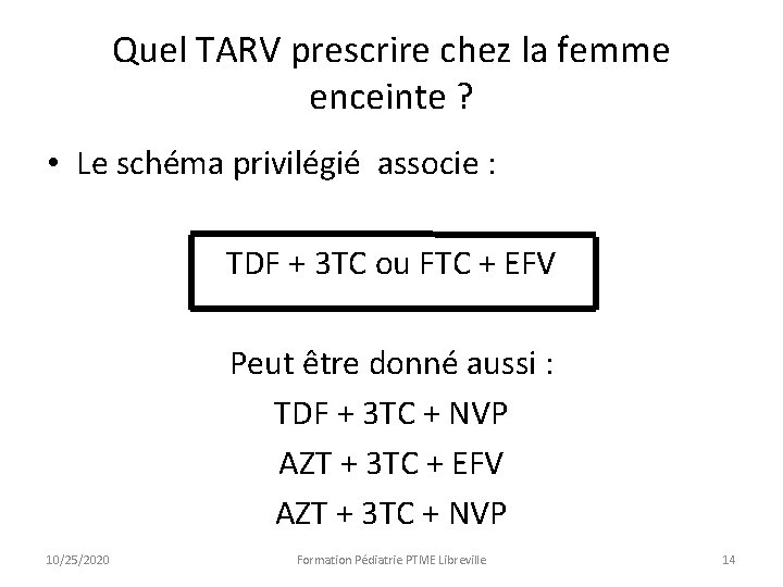 Quel TARV prescrire chez la femme enceinte ? • Le schéma privilégié associe : Quel TARV prescrire chez la femme enceinte ? • Le schéma privilégié associe :