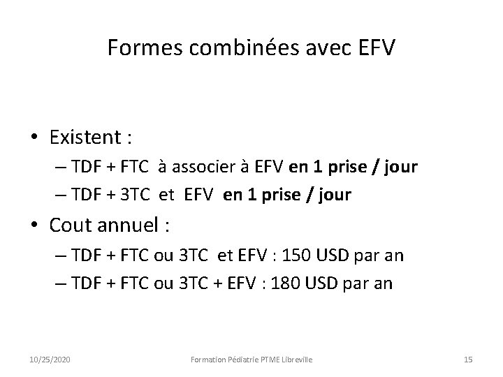 Formes combinées avec EFV • Existent : – TDF + FTC à associer à Formes combinées avec EFV • Existent : – TDF + FTC à associer à