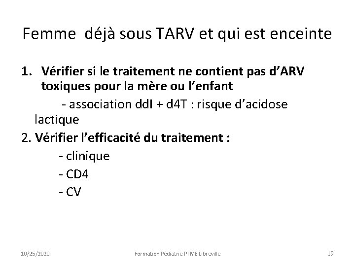 Femme déjà sous TARV et qui est enceinte 1. Vérifier si le traitement ne Femme déjà sous TARV et qui est enceinte 1. Vérifier si le traitement ne