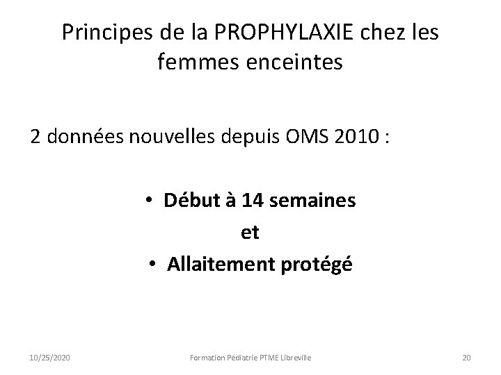 Principes de la PROPHYLAXIE chez les femmes enceintes 2 données nouvelles depuis OMS 2010 Principes de la PROPHYLAXIE chez les femmes enceintes 2 données nouvelles depuis OMS 2010