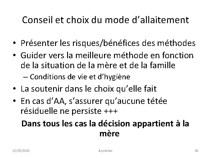 Conseil et choix du mode d’allaitement • Présenter les risques/bénéfices des méthodes • Guider Conseil et choix du mode d’allaitement • Présenter les risques/bénéfices des méthodes • Guider