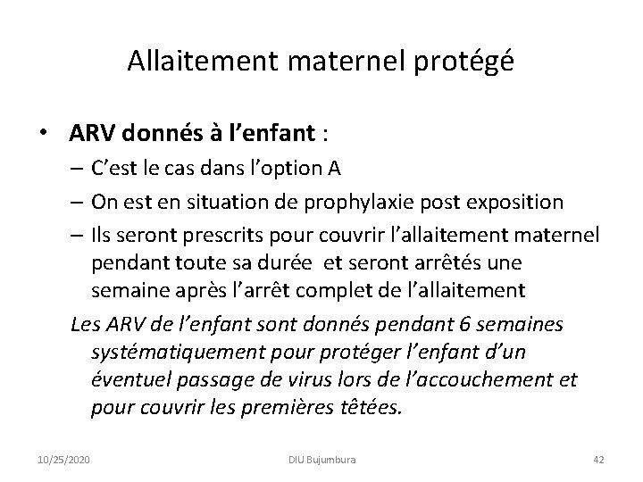 Allaitement maternel protégé • ARV donnés à l’enfant : – C’est le cas dans Allaitement maternel protégé • ARV donnés à l’enfant : – C’est le cas dans