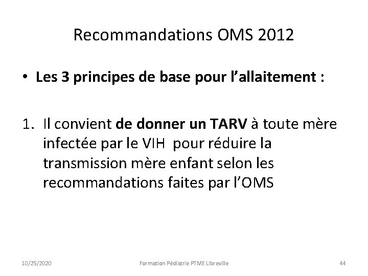 Recommandations OMS 2012 • Les 3 principes de base pour l’allaitement : 1. Il Recommandations OMS 2012 • Les 3 principes de base pour l’allaitement : 1. Il
