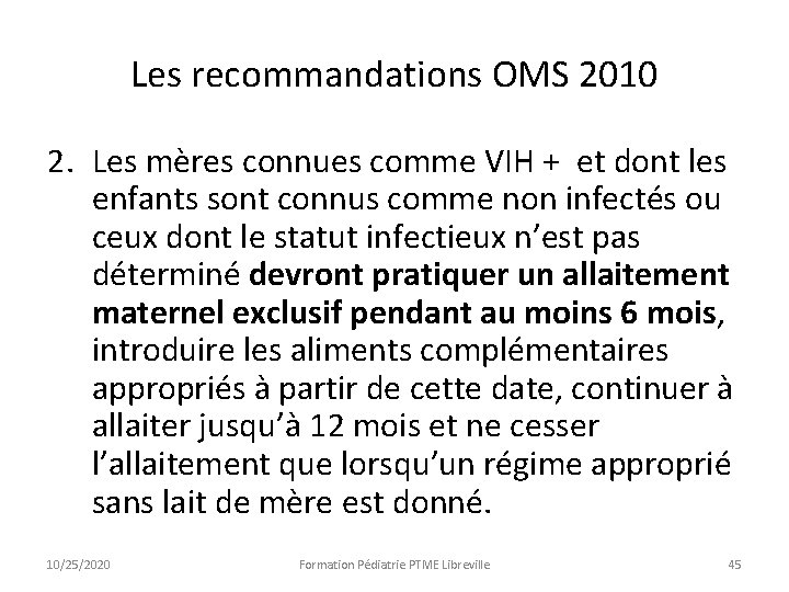 Les recommandations OMS 2010 2. Les mères connues comme VIH + et dont les Les recommandations OMS 2010 2. Les mères connues comme VIH + et dont les