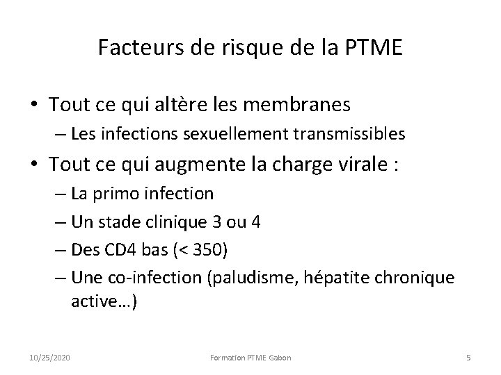Facteurs de risque de la PTME • Tout ce qui altère les membranes – Facteurs de risque de la PTME • Tout ce qui altère les membranes –
