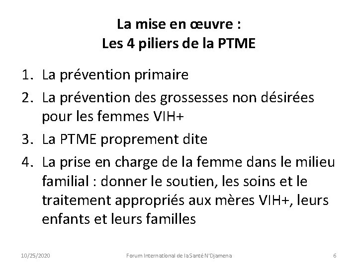 La mise en œuvre : Les 4 piliers de la PTME 1. La prévention La mise en œuvre : Les 4 piliers de la PTME 1. La prévention