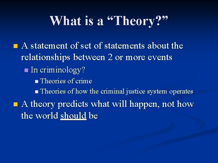 What is a “Theory? ” n A statement of set of statements about the