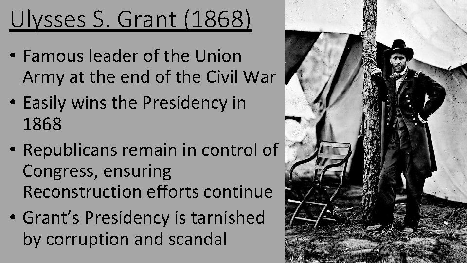 Ulysses S. Grant (1868) • Famous leader of the Union Army at the end