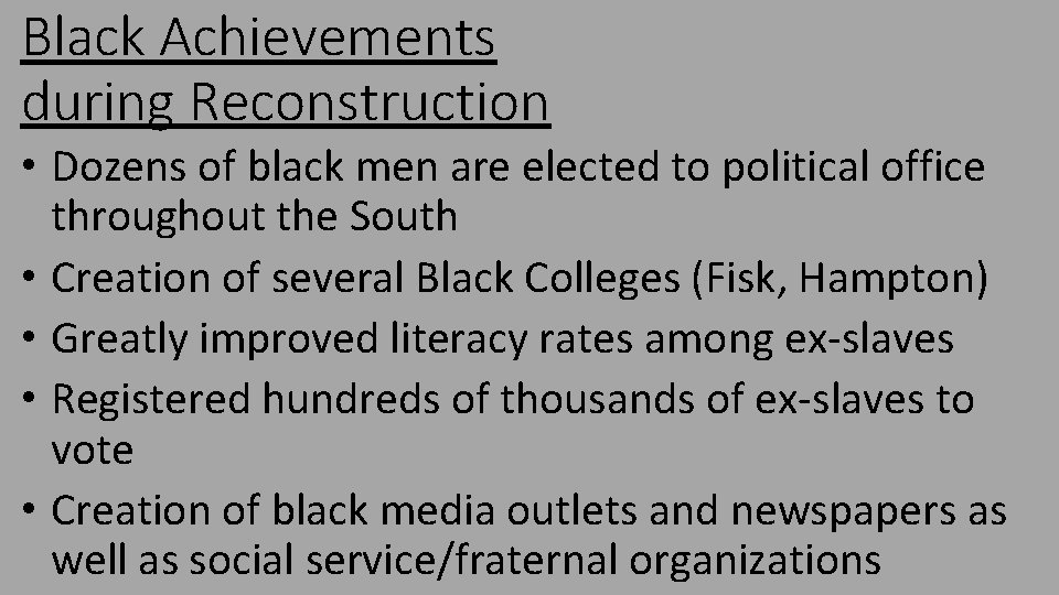 Black Achievements during Reconstruction • Dozens of black men are elected to political office