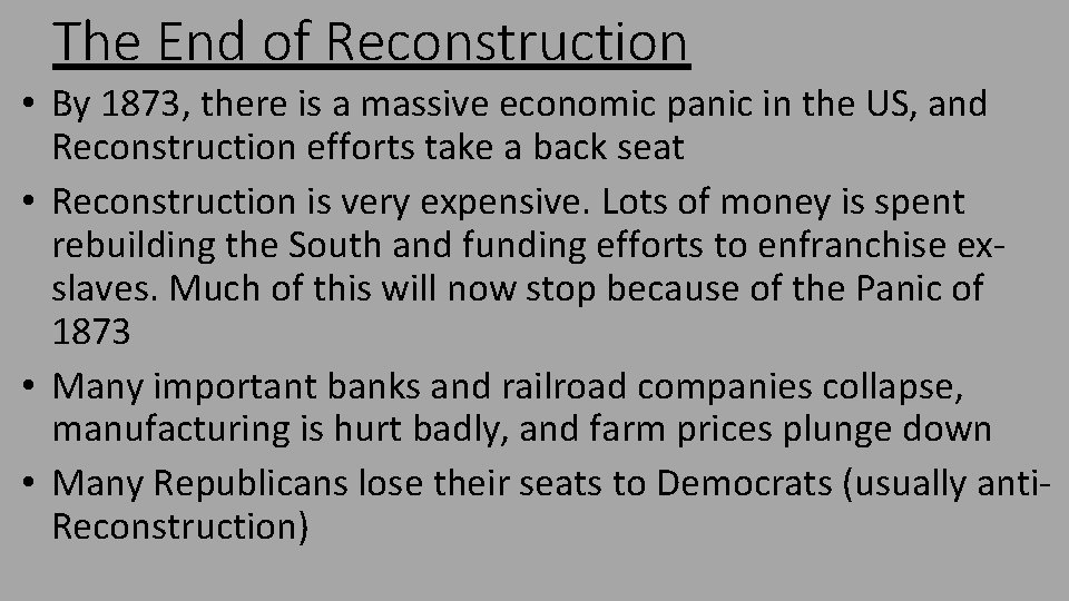 The End of Reconstruction • By 1873, there is a massive economic panic in
