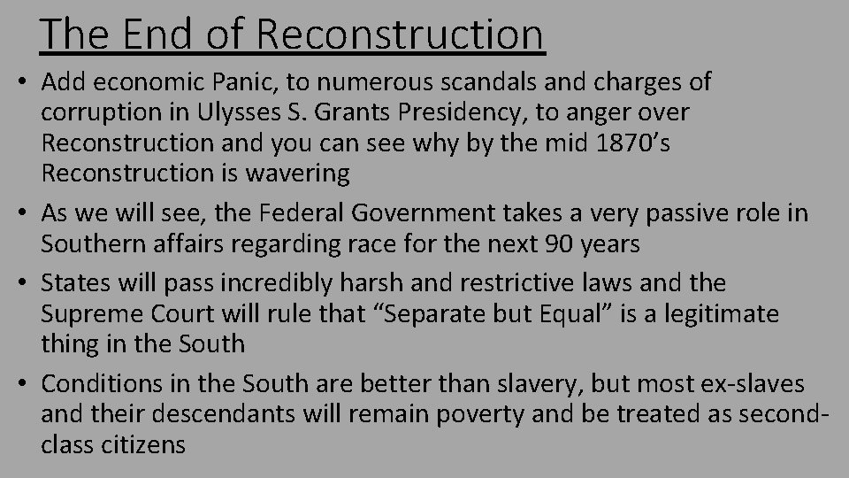 The End of Reconstruction • Add economic Panic, to numerous scandals and charges of