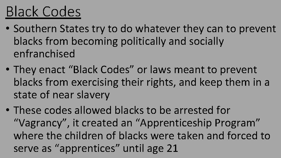 Black Codes • Southern States try to do whatever they can to prevent blacks