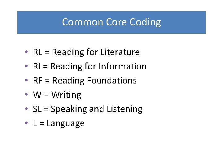 Common Core Coding • • • RL = Reading for Literature RI = Reading