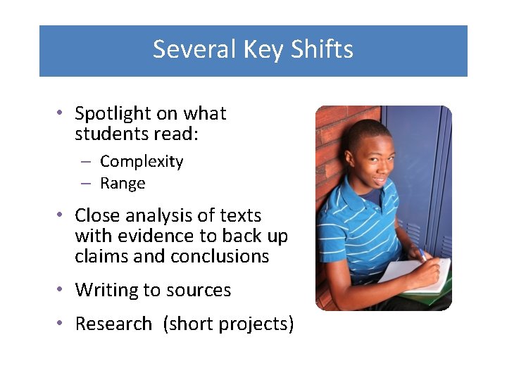Several Key Shifts • Spotlight on what students read: ‒ Complexity ‒ Range •