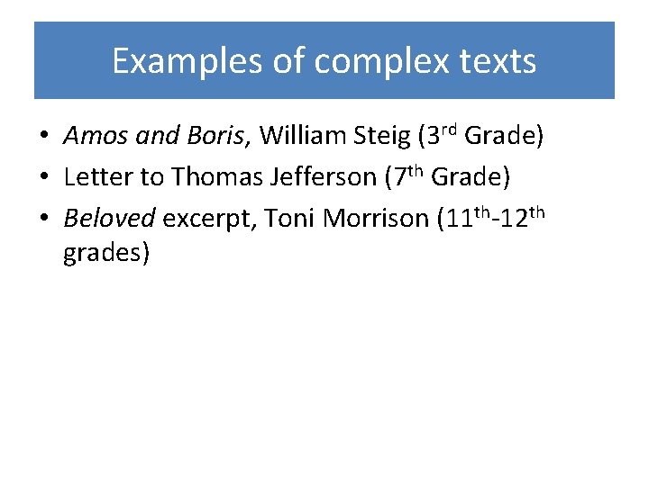 Examples of complex texts • Amos and Boris, William Steig (3 rd Grade) •