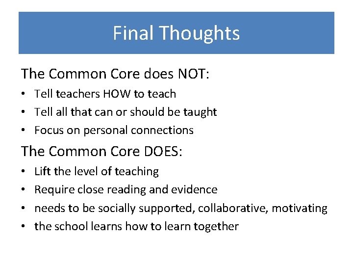 Final Thoughts The Common Core does NOT: • Tell teachers HOW to teach •