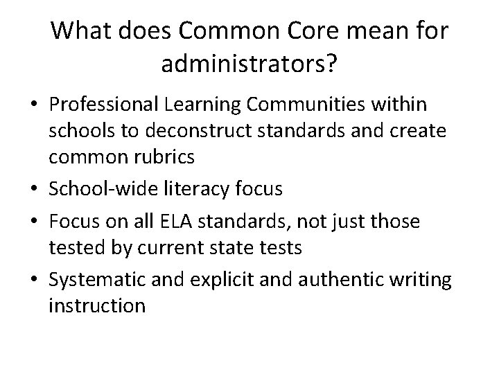 What does Common Core mean for administrators? • Professional Learning Communities within schools to