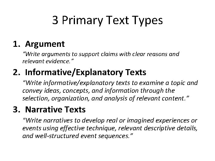 3 Primary Text Types 1. Argument “Write arguments to support claims with clear reasons