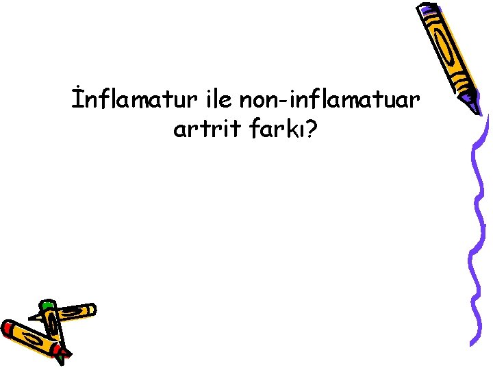 İnflamatur ile non-inflamatuar artrit farkı? İnflamatur ile non-inflamatuar artrit farkı?